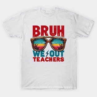 Bruh We Out Teachers T-Shirt